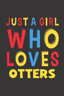 Book cover for Just A Girl Who Loves Otters