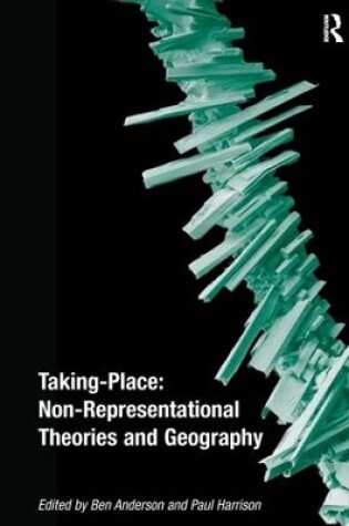 Cover of Taking-Place: Non-Representational Theories and Geography