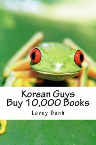 Cover of Korean Guys Buy 10,000 Books