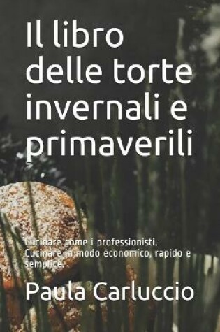 Cover of Il libro delle torte invernali e primaverili