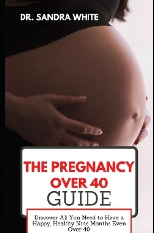 Cover of The Pregnancy over 40 Guide