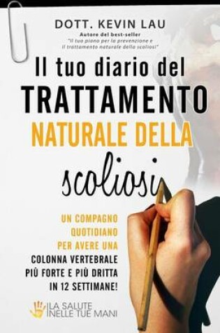 Cover of Il Tuo Diario del Trattamento Naturale Della Scoliosi