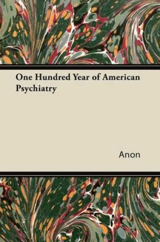 Cover of One Hundred Year of American Psychiatry