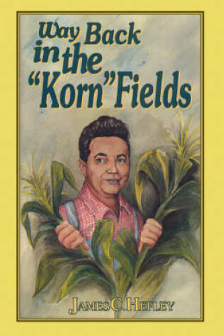 Cover of Way Back in the "Korn" Fields (second Edition)