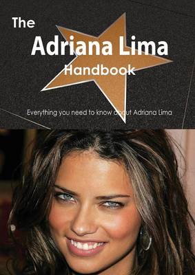 Book cover for The Adriana Lima Handbook - Everything You Need to Know about Adriana Lima