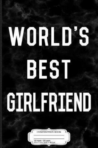 Cover of World's Best Girlfriend Composition Notebook