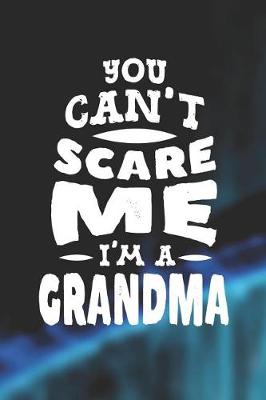 Book cover for You Can't Scare Me I'm A Grandma