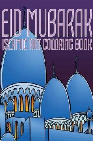 Cover of Eid Mubarak, Islamic Art Coloring Book