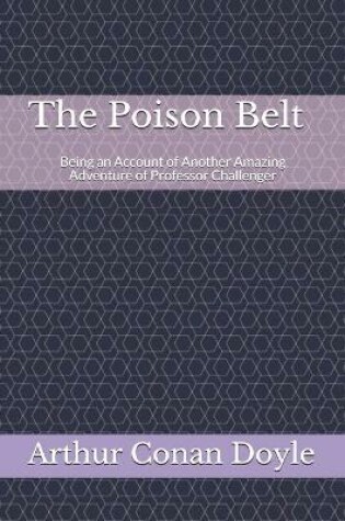 Cover of The Poison Belt Being an Account of Another Amazing Adventure of Professor Challenger