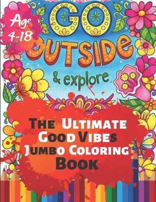Book cover for Go Outside & Explore The Ultimate Good Vibes Jumbo Coloring Book Age 4-18