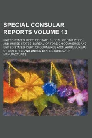 Cover of Special Consular Reports Volume 13