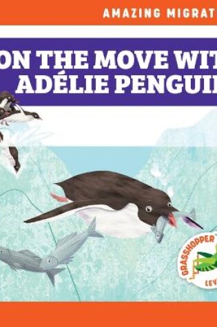 Cover of On the Move with Adйlie Penguins