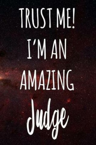Cover of Trust Me! I'm An Amazing Judge