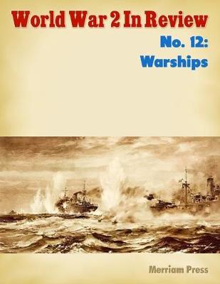 Book cover for World War 2 In Review No. 12: Warships