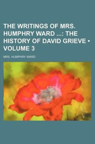 Cover of The Writings of Mrs. Humphry Ward (Volume 3); The History of David Grieve