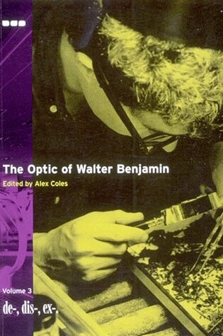 Cover of Optic of Walter Benjamin: De-, Ex-, Volume 3