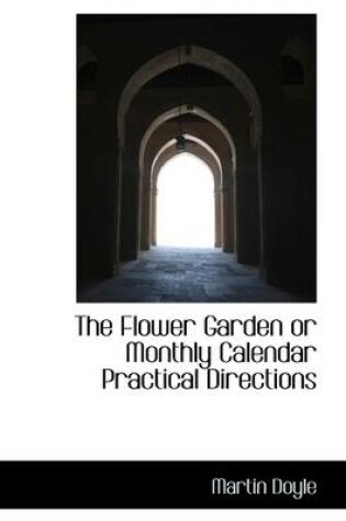 Cover of The Flower Garden or Monthly Calendar Practical Directions