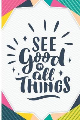 Book cover for See Good in All Things