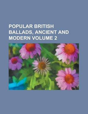 Book cover for Popular British Ballads, Ancient and Modern Volume 2