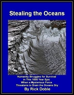 Book cover for Stealing the Oceans: Humanity Struggles for Survival in This 1000 Year Epic When a Mysterious Force Threatens to Drain the Oceans Dry