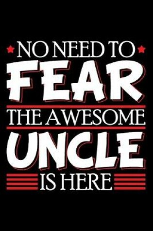Cover of No Need To Fear The Awesome Uncle Is Here