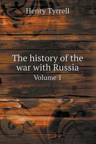 Cover of The History of the War with Russia Volume 1