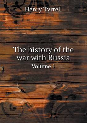 Book cover for The History of the War with Russia Volume 1