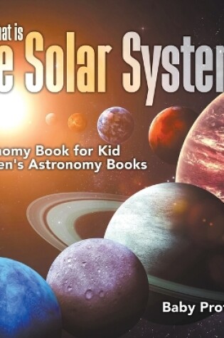 Cover of What is The Solar System? Astronomy Book for Kids Children's Astronomy Books