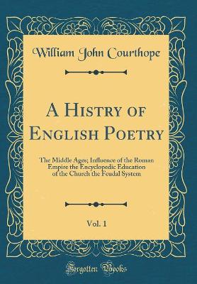 Book cover for A Histry of English Poetry, Vol. 1