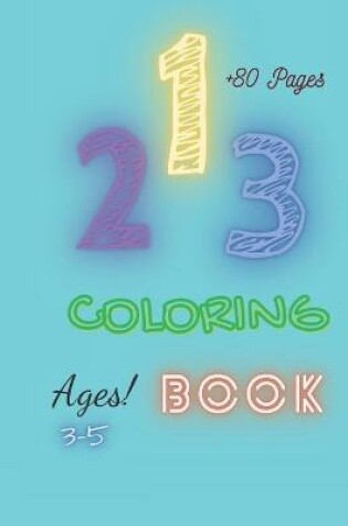 Cover of 123 coloring book ages 3-5 +80 pages