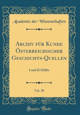 Book cover for Archiv Fur Kunde OEsterreichischer Geschichts-Quellen, Vol. 30