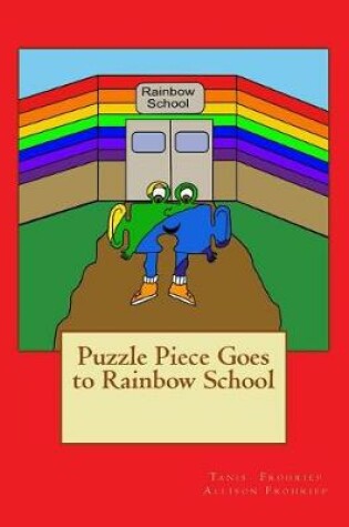 Cover of Puzzle Piece Goes to Rainbow School