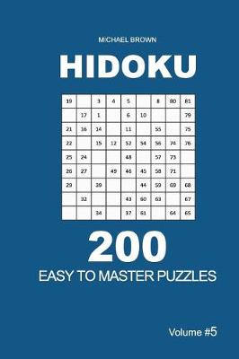 Cover of Hidoku - 200 Easy to Master Puzzles 9x9 (Volume 5)