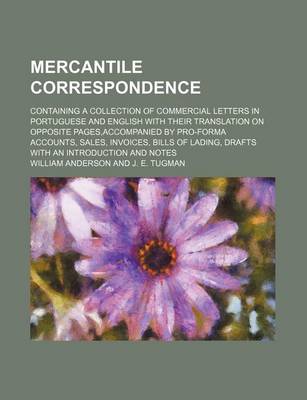 Book cover for Mercantile Correspondence; Containing a Collection of Commercial Letters in Portuguese and English with Their Translation on Opposite Pages, Accompanied by Pro-Forma Accounts, Sales, Invoices, Bills of Lading, Drafts with an Introduction and Notes