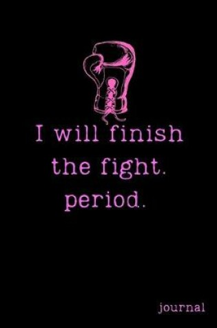 Cover of I Will Finish the Fight.Period.
