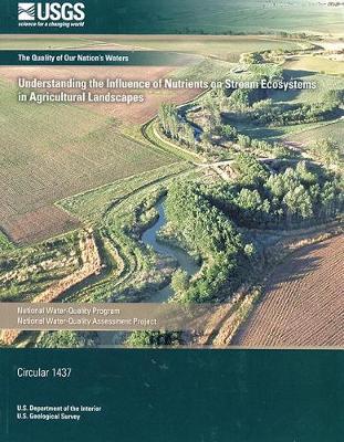 Book cover for The Quality of Our Nation's Waters: Understanding the Influence of Nutrients on Stream Ecosystems in Agricultural Landscapes