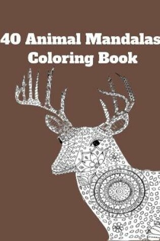 Cover of 40 Animal Mandalas Coloring Book