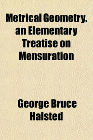 Cover of Metrical Geometry. an Elementary Treatise on Mensuration