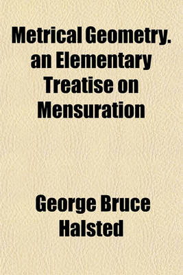 Book cover for Metrical Geometry. an Elementary Treatise on Mensuration