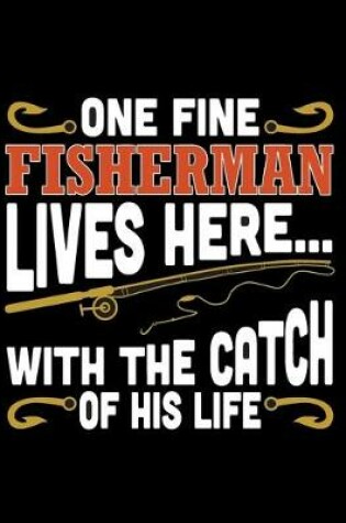 Cover of One Fine Fisherman Lives Here (Log Book)