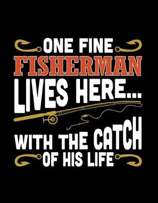 Book cover for One Fine Fisherman Lives Here (Log Book)