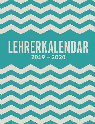 Book cover for Lehrerkalender 2019-2020 und Lehrerplaner 2019-2020 Schulplaner für die Unterrichtsvorbereitung für das neue Schuljahr - Kalender, Planer, Timer und Organizer - Ein Planer ideal als Lehrer-Geschenk