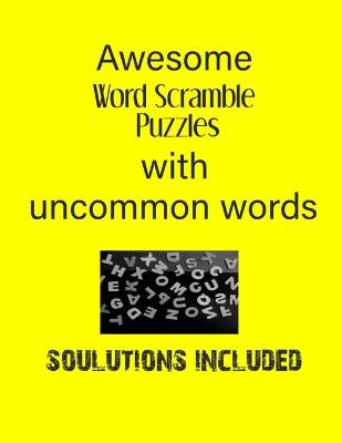 Book cover for Awesome Word Scramble Puzzles with Uncommon words - Solutions included