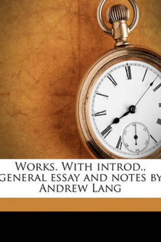 Cover of Works. with Introd., General Essay and Notes by Andrew Lang Volume 34