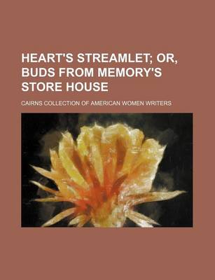 Book cover for Heart's Streamlet; Or, Buds from Memory's Store House