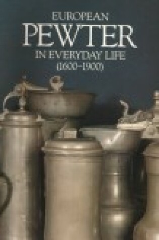 Cover of European Pewter in Everyday Life, 1600-1900