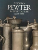 Cover of European Pewter in Everyday Life, 1600-1900