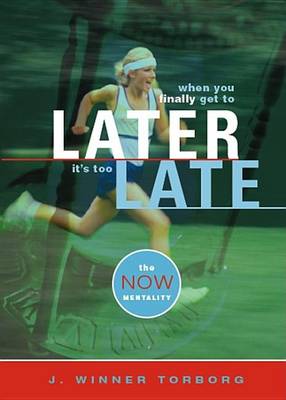 Book cover for When You Finally Get to Later, It's Too Late