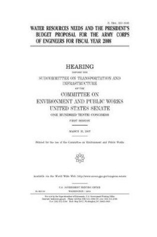 Cover of Water resources needs and the president's budget proposal for the Army Corps of Engineers for fiscal year 2008