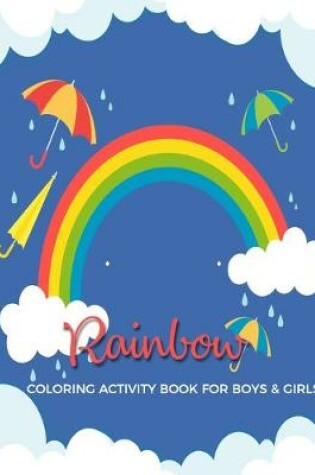 Cover of Rainbow Coloring Activity Book For Boys & Girls